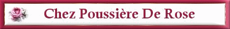 Le site de Catherine, Chez Poussire de Rose